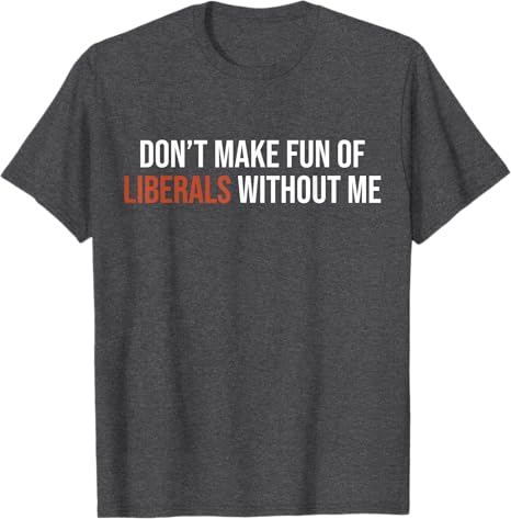 Don't Make Fun of Liberals Wit – Men'S Fashion Quotes Bewertung und Preis